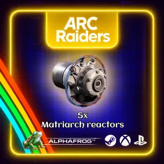 ARC RAIDERS - 5x MATRIARCH REACTORS