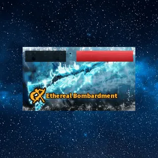 Ethereal Bombardment