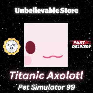 Titanic Axolotl
