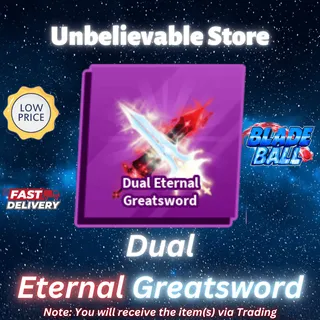 Dual Eternal Greatsword