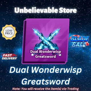 Dual Wonderwisp Greatsword