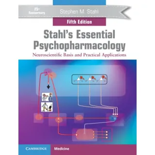 Stahl's Essential Psychopharmacology Neuroscientific Basis and Practical Applications 5th