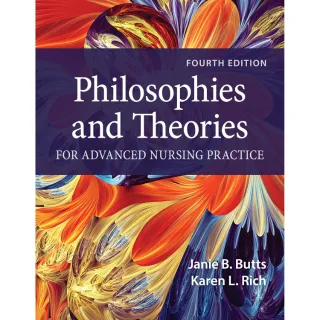 Philosophies and Theories for Advanced Nursing Practice 4th