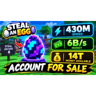 account steal an egg 430m speed 6b/s 14t money availble 
