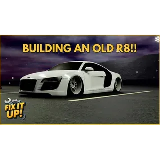 LIMITED OG AUDI R8 FIX IT UP