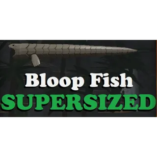 [FISCH] SUPERSIZED Bloop Fish