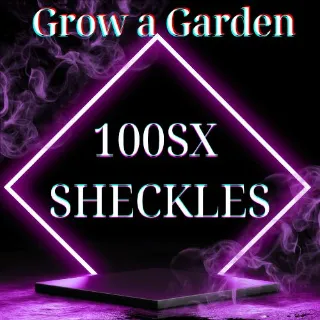 100SX SHECKLES GROW A GARDEN