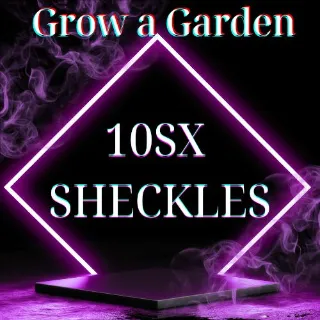 10SX SHECKLES GROW A GARDEN