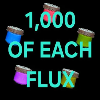 1,000 OF EACH FLUX
