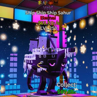 Ship Ship Ship Sahur - Void - Level 250