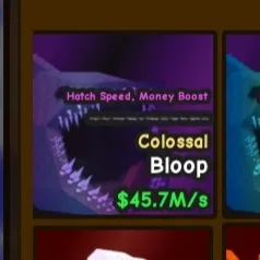 COLOSSAL BLOOP // 45.7M/s // RAREST MONEY PER SEC IN GAME! CHEAPEST!