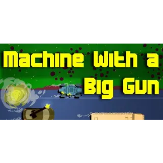 Machine With a Big Gun Steam Key Global