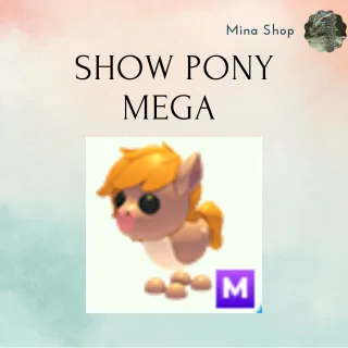 SHOW PONY - MEGA