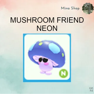 MUSHROOM FRIEND -NEON