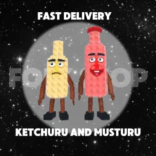 Ketchuru And Musturu (FAST DELIVERY)
