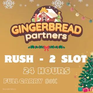 RUSH - Gingerbread Partners Event (2 slot)