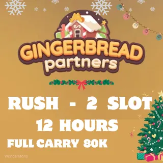 RUSH - Gingerbread Partners Event (2 slot)