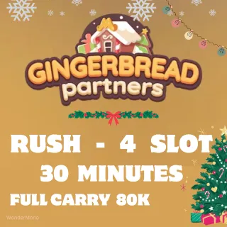 RUSH - Gingerbread Partners Event (4 slot)