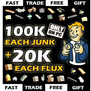 junk 100k each junk + 20k each flux