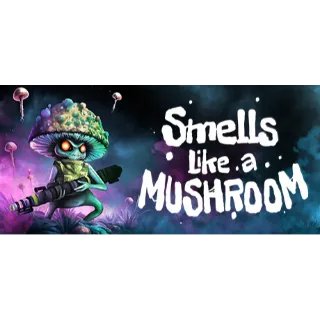 Smells Like a Mushroom