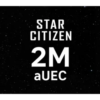STAR CITIZEN 2,000,000 AUEC