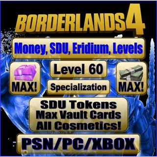 Borderlands 4 - 2 Characters - MAX Vault Cards, SDU, Level, Eridium, Cash, Specialization