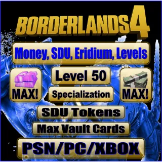 Borderlands 4 - 3 Characters - MAX Vault Cards, SDU, Level, Eridium, Cash, Specialization