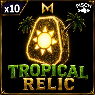 Tropical Relic | FISCH