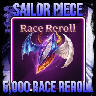 5000 Race Reroll | SAILOR PIECE – Instant Delivery (Fast & Cheap)