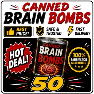 Canned brain Bombs