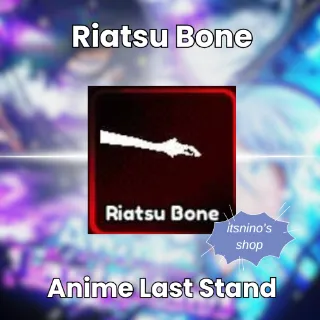 Riatsu Bone - Anime Last Stand