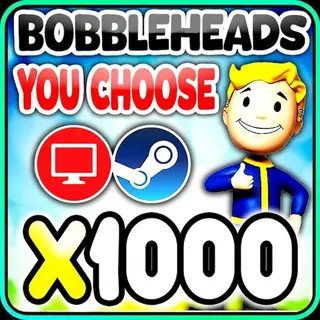 [PC] 1000x Bobbleheads Of Your Choice