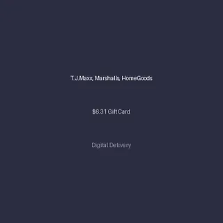 T.J.Maxx, Marshalls, HomeGoods $6.31 Gift Card