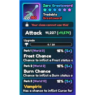 World Zero- Perfect Zero Greatsword (Vampiric/Frost Chance/Burn Chance) 