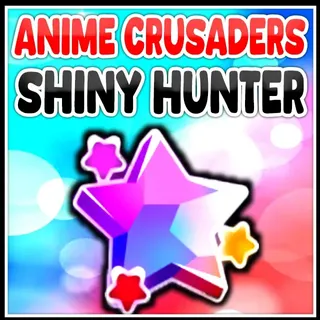 Shiny Hunter | Anime Crusaders