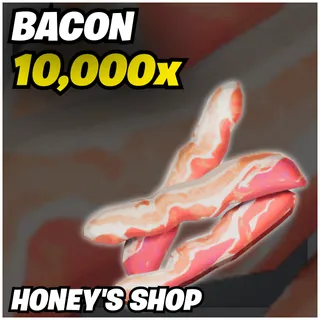 Bacon | 10,000x