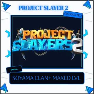 PROJECT SLAYERS 2 Max lvl Soyama clan