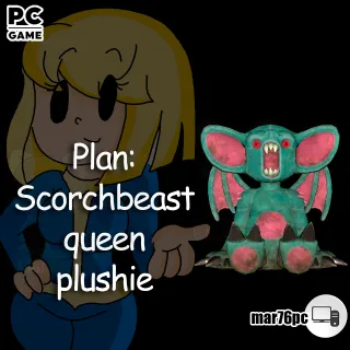 Plan: Scorchbeast queen plushie 