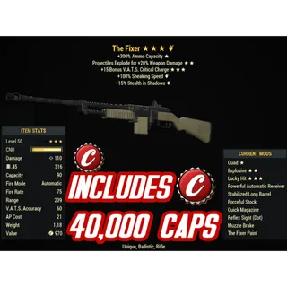 QE15 FIXER + 40,000 caps + 10k Ammo ( Quad / explosive / +15% Crits )
