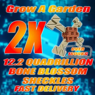 2x 6.1Q = 12.2 Quadrillion Sheckles Bone blossom Over 1600KG
