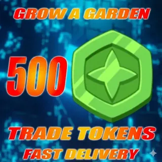 500 Trade Token for grow a garden