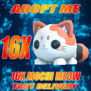 16X MOCHI MEOW
