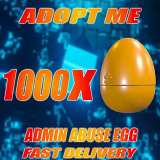 1000X ADMIN ABUSE EGG