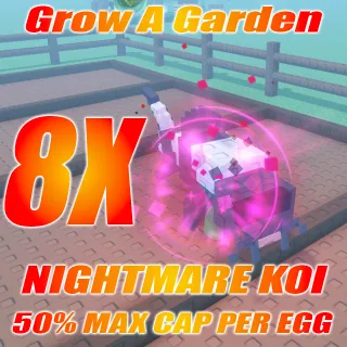 8X Nightmare Koi Age 100 50% max cap per egg
