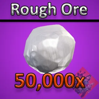 Rough ore