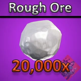 Rough ore