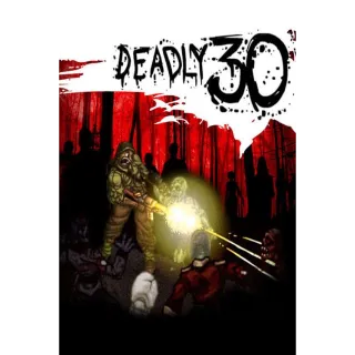 Deadly 30 (instant delivery)