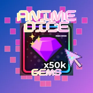 ANIME DICE 50K GEMS