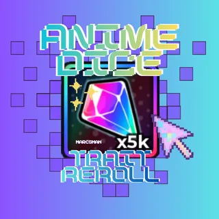 ANIME DICE 5K TRAIT REROLL