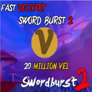 SWORD BURST 2 - 20 MILLION VEL